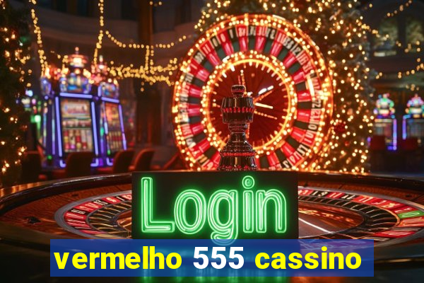 vermelho 555 cassino